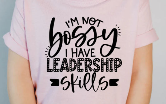I am not bossy I have leadership skills kids