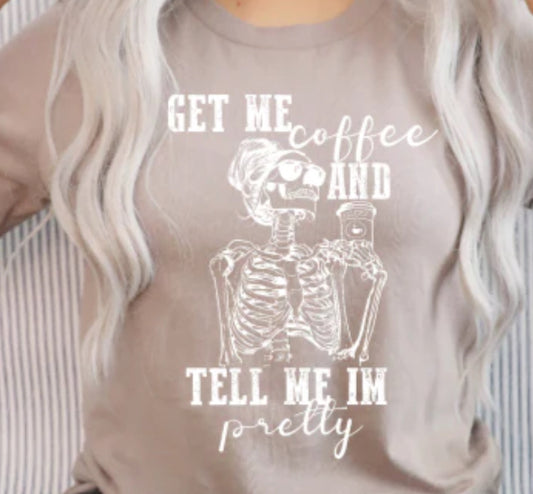 Get me coffee and tell me I’m pretty
