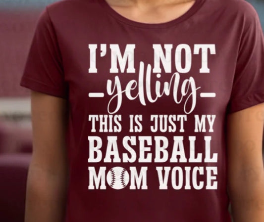i am not yelling this is just my baseball mom voice